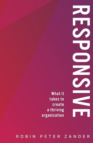 Responsive What It Takes To Create A Thriving Organization