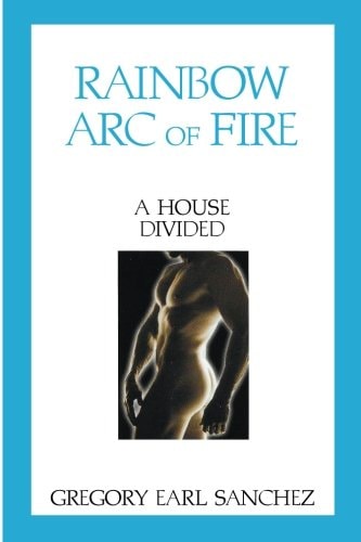 Rainbow Arc of Fire A House Divided