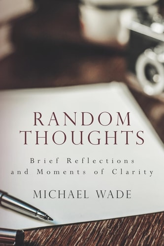 Random Thoughts Brief Reflections and Moments of Clarity