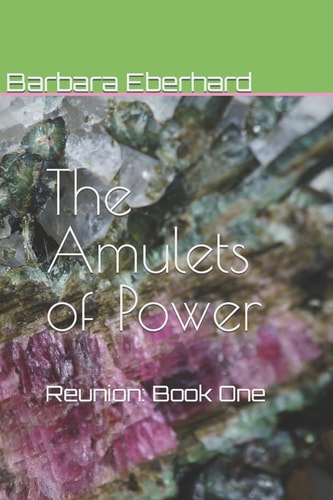 The Amulets of Power Reunion: Book One