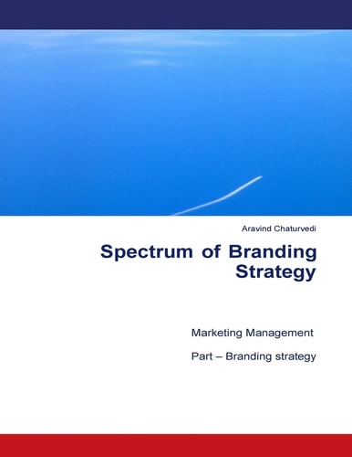 Spectrum of Branding Strategy Marketing Management : Part - Branding