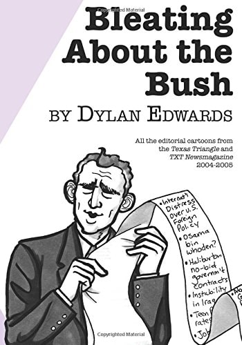 Bleating About the Bush All the Editorial Cartoons from the Texas Triangle and TXT Newsmagazine 2004-2005