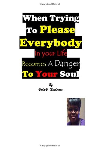 When Trying To Please Everybody In Your Life Becomes A Danger To Your Soul