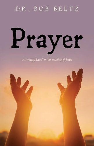 Prayer A Strategy Based on the Teaching of Jesus