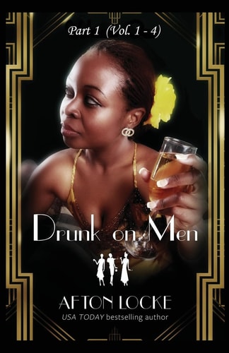 Drunk on Men Part 1 (Vol. 1 - 4)
