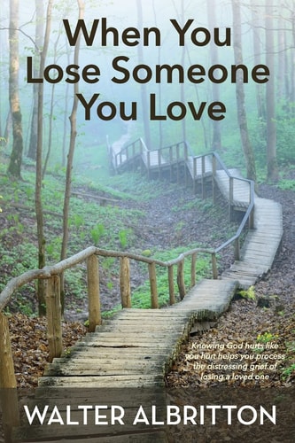 When You Lose Someone You Love Knowing God Hurts Like You Hurt Helps You Process the Distressing Grief of Losing a Loved One