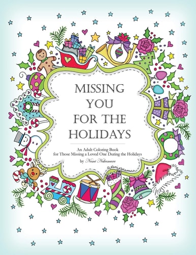 Missing You for the Holidays An Adult Coloring Book for Those Missing a Loved One During the Holidays