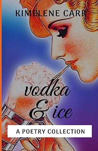 Vodka and Ice A Poetry Collection