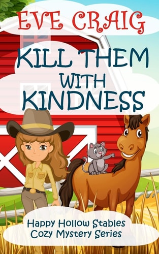 Kill Them With Kindness Happy Hollow Stables Cozy Mystery Series