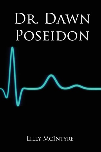Dr. Dawn Poseidon An Epic Tale from Loss to Love