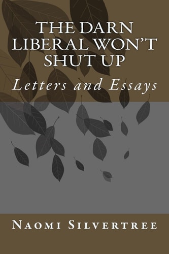 The Darn Liberal Won't Shut Up Letters and Essays