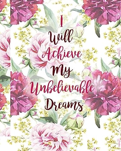 I Will Achieve My Unbelievable Dreams
