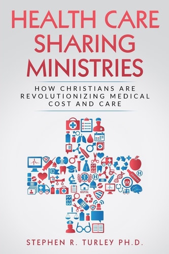Health Care Sharing Ministries How Christians Are Revolutionizing Medical Cost and Care