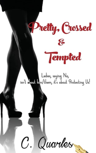 Pretty, Crossed and Tempted Ladies, Saying NO Isn't about Him/them It's about Protecting Us!