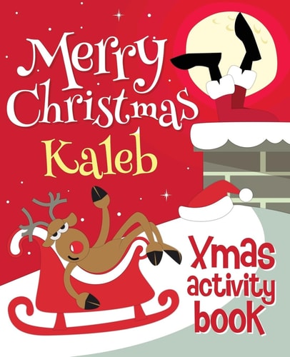 Merry Christmas Kaleb - Xmas Activity Book (Personalized Children's Activity Book)