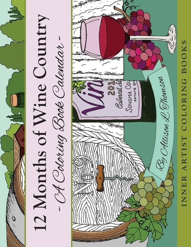 12 Months of Wine Country A Coloring Book Calendar