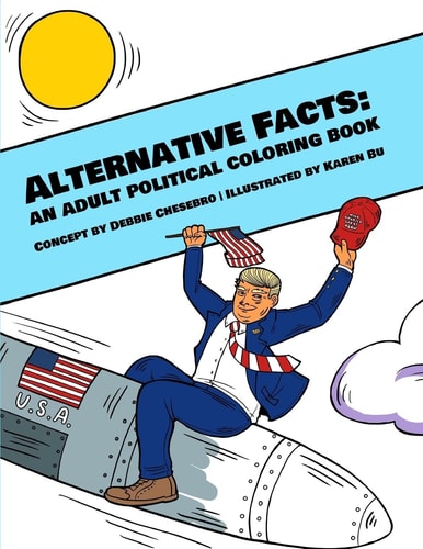Alternative Facts An Adult Political Coloring Book