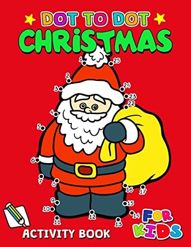 Dot to Dot Christmas Activity Book for Kids Activity Book for Boy, Girls, Kids Ages 2-4,3-5,4-8 Connect the Dots, Coloring Book,, Dot to Dot