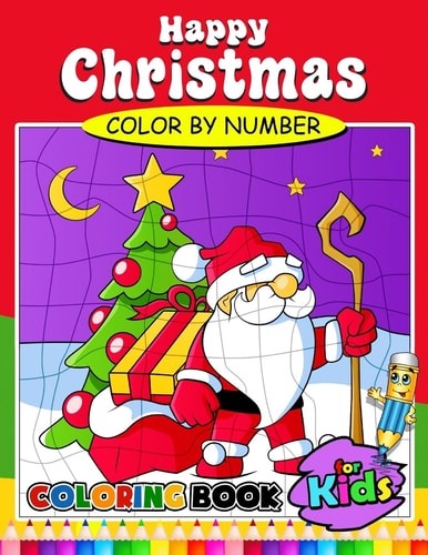 Happy Christmas Color by Number Coloring Book for Kids Activity Book for Boy, Girls, Kids Ages 2-4,3-5,4-8 Coloring Book