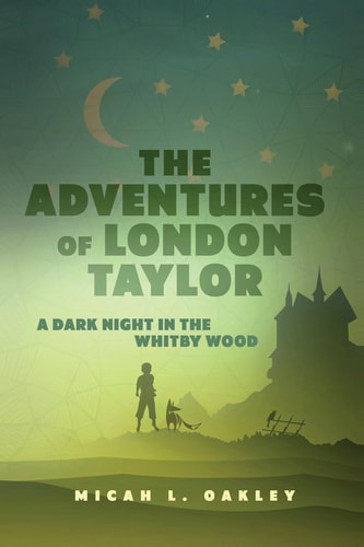 The Adventures of London Taylor A Dark Night in the Whitby Wood
