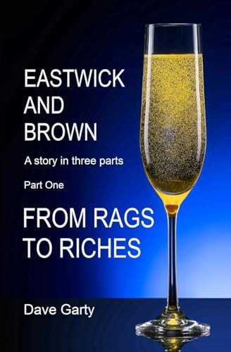 Eastwick and Brown Part One - From Rags To Riches