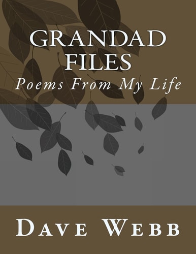 Grandad Files Poems by Grandad Dave