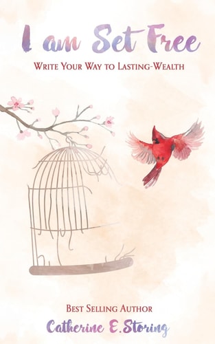 I Am Set Free Write Your Way to Lasting Wealth
