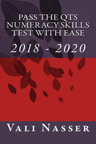 Pass the QTS Numeracy Skills Test with Ease 2018 - 2020