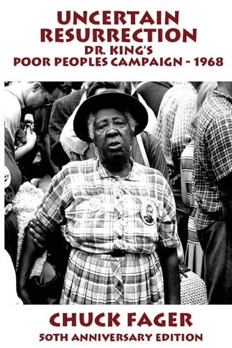 Uncertain Resurrection Dr. King's Poor Peoples' Campaign, Washington 1968