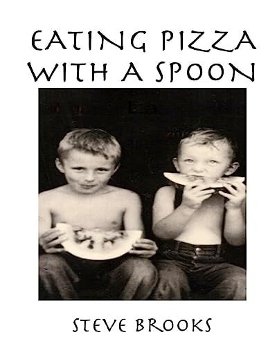 Eating Pizza with a Spoon A Biography of My Brother