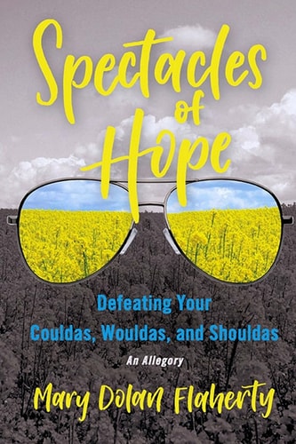 Spectacles of Hope Defeating Your Shouldas, Wouldas, and Couldas