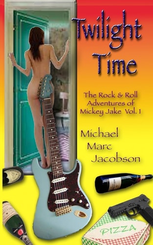 Twilight Time The Rock and Roll Adventures of Mickey Jake Vol. 1