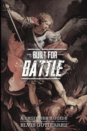 Built for Battle A Beginner's Guide to Understanding and Defending Your Faith