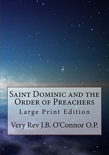 Saint Dominic and the Order of Preachers Large Print Edition