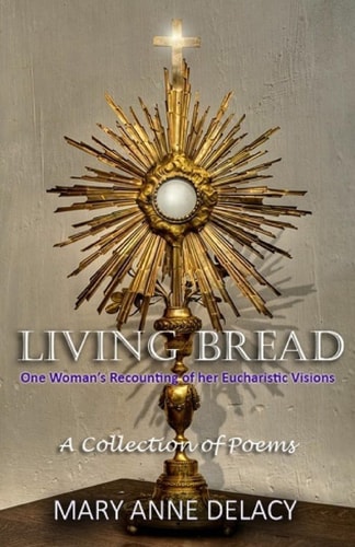 Living Bread One Woman's Recounting Of Her Eucharistic Visions