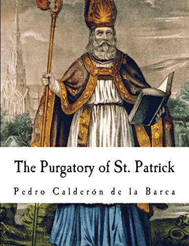 The Purgatory of St. Patrick Pedro Calderon de la Barca