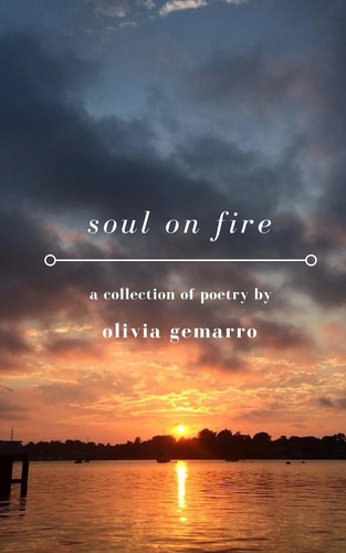 Soul on Fire A Collection of Poetry about Love, Loss, and Everything in Between