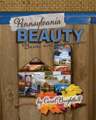 Pennsylvania Beauty - Barns and Landscapes Featuring Old Barns and Lovely Landscapes in Northeast PA