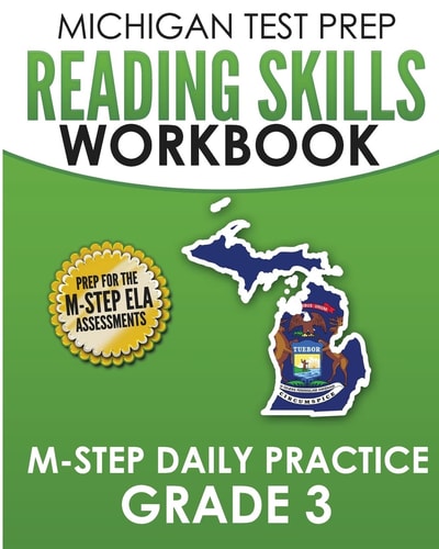 MICHIGAN TEST PREP Reading Skills Workbook M-STEP Daily Practice Grade 3 Preparation for the M-STEP English Language Arts Assessments