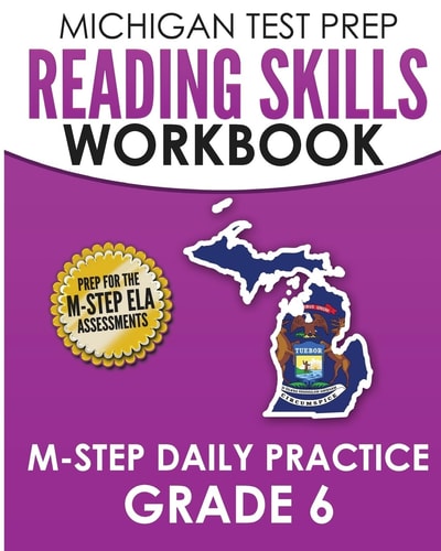 MICHIGAN TEST PREP Reading Skills Workbook M-STEP Daily Practice Grade 6 Preparation for the M-STEP English Language Arts Assessments