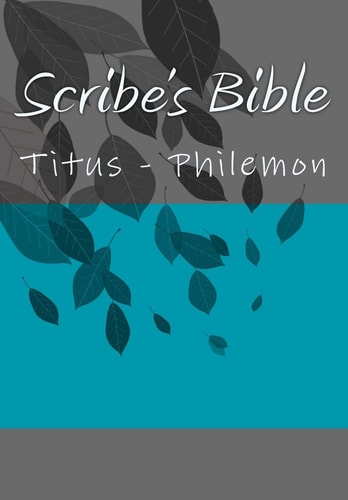 Scribe's Bible Titus - Philemon