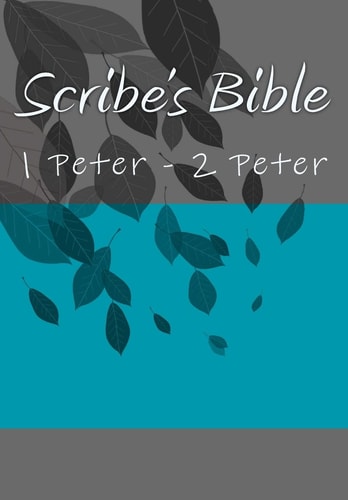 Scribe's Bible 1 Peter - 2 Peter