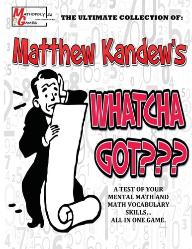 Matthew Kandew's Whatcha Got By Mathopoly Games. A Mental Math and Vocabulary Game Aimed to Sharpen Your Skills. 180 Games Included, Ranging from Adding and Subtracting to Percents and Decimals. Awesome for Anyone Looking for a Challenge. For Ages 10 and 