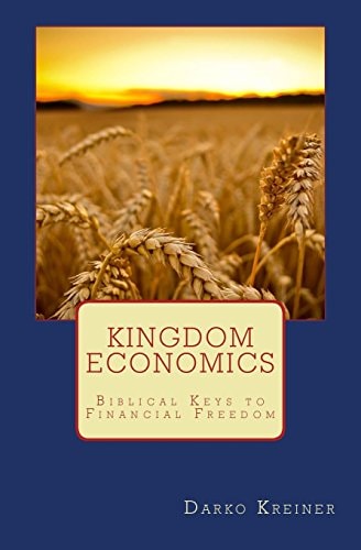 Kingdom Economics Biblical Keys to Financial Freedom