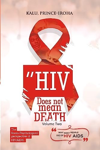 HIV (AIDS) Does Not Mean Death, Volume Two Socio-Psychological Perspective; Basic and Advanced Compenduim