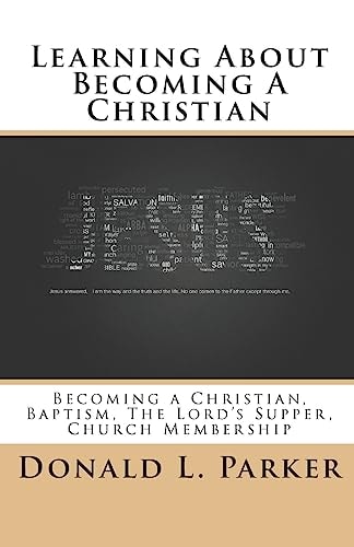 Learning About Becoming a Christian Becoming a Christian, Baptism, The Lord's Supper, Church Membership