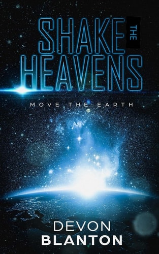 Shake the Heavens, Move the Earth