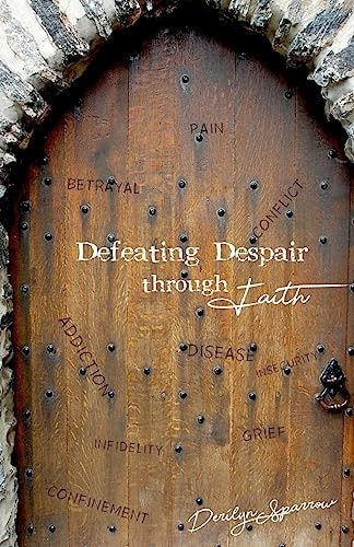 Defeating Despair Through Faith