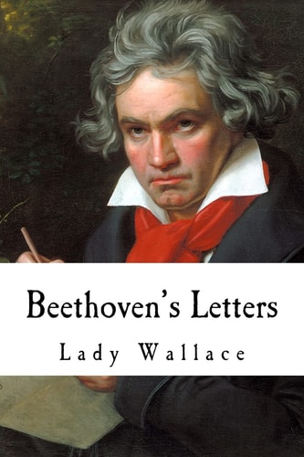 Beethoven's Letters Complete Volume I and II (1790-1826)