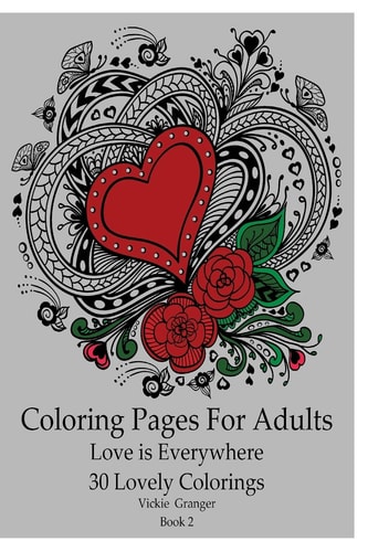 Coloring Pages for Adults: Love Is Everywhere. 30 Lovely Colorings (Adult Coloring Pages, Adult Coloring)